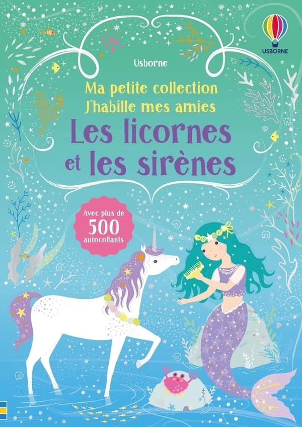 Les licornes et les sirènes : ma petite collection : j'habille mes amies : volume double : dès 3 ans : [Autocollant]