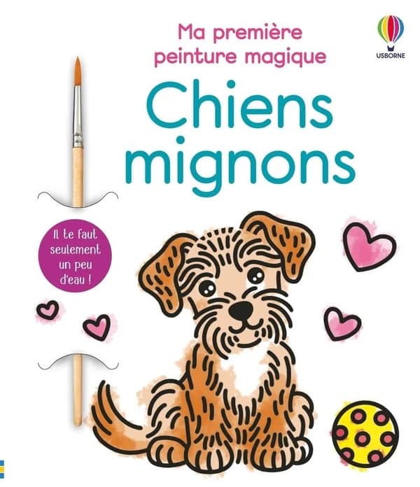 Ma première peinture magique : [Album à colorier] : [image fixe] : Chiens mignons : 3 ans et plus