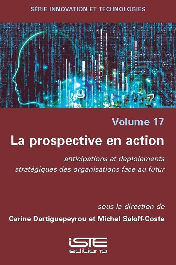 La prospective en action : Anticipations et déploiements stratégiques des organisations face au futur