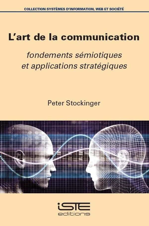 L' art de la communication : fondements sémiotiques et applications stratégiques