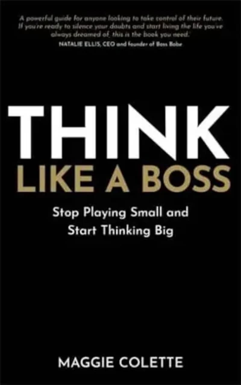 Think Like a Boss Stop Playing Small and Start Thinking Big