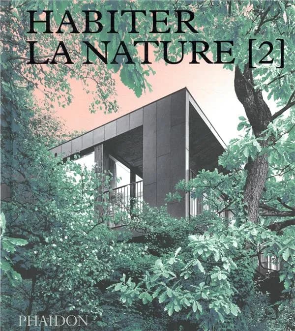 Habiter la nature : maisons contemporaines dans la nature. 2
