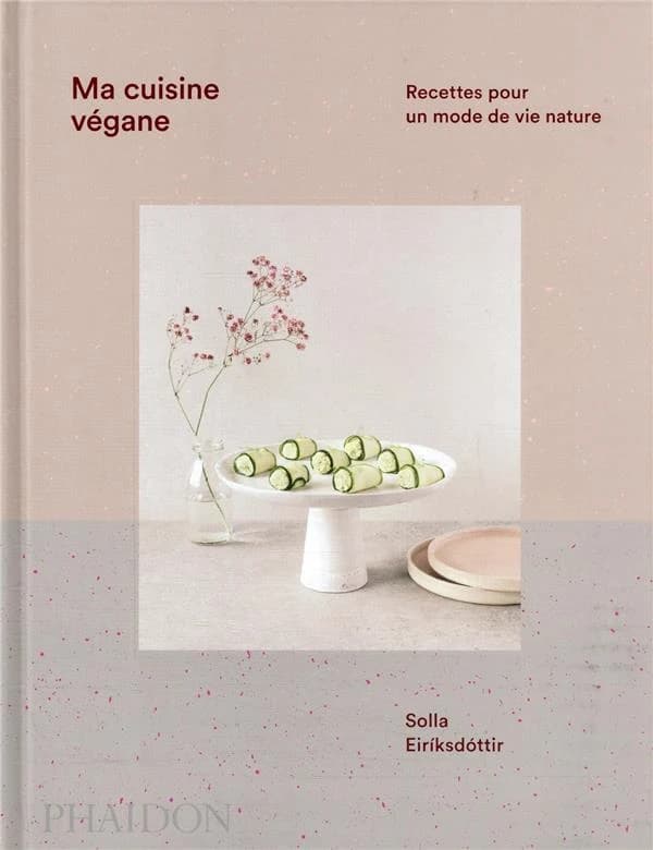 Ma cuisine végane : recettes pour un mode de vie nature