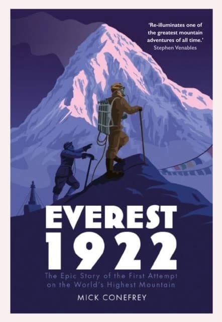 EVEREST 1922 : THE EPIC STORY OF THE FRIST ATTEMPT ; ON THE WORLD'S HIGHEST MOUTAIN