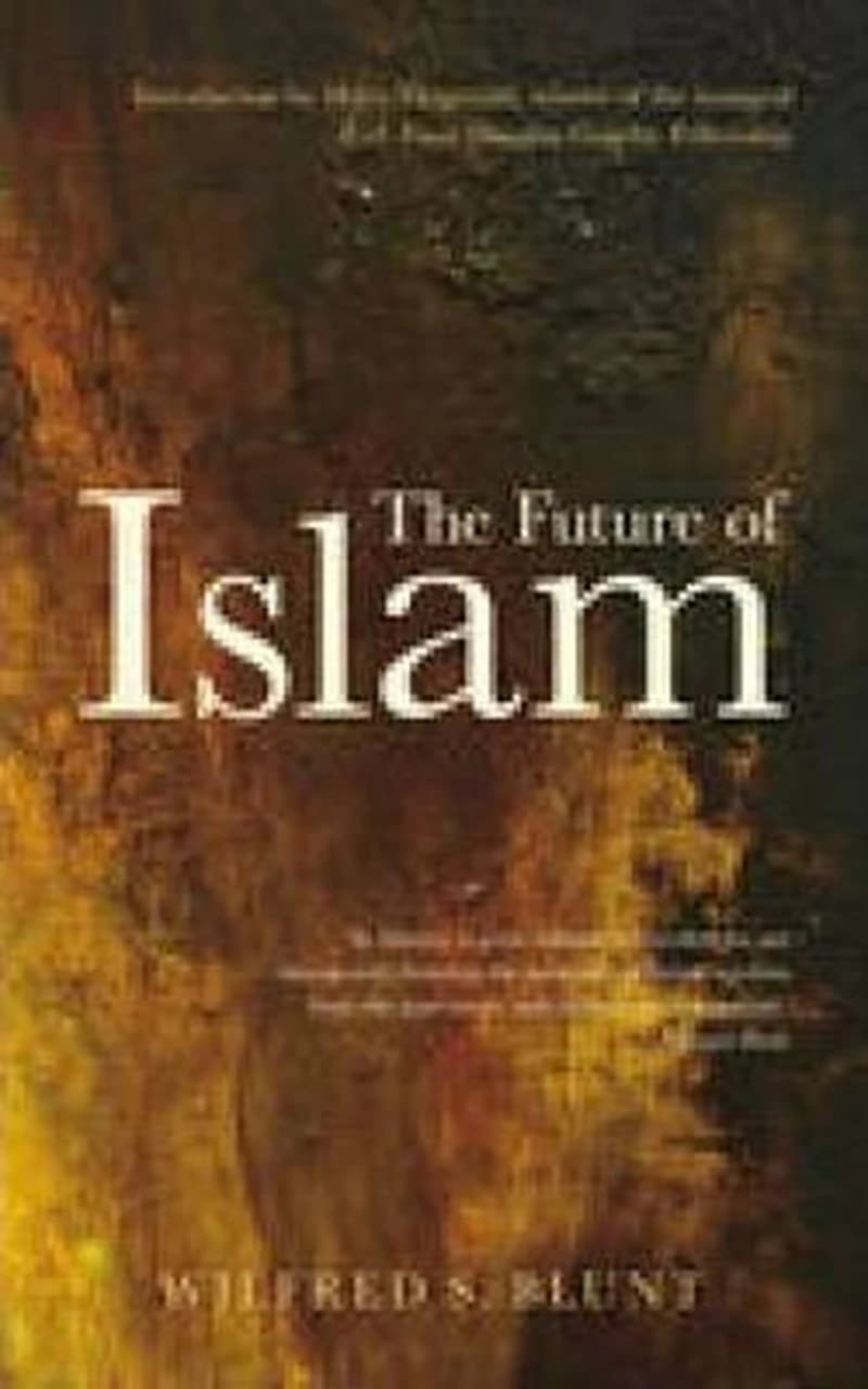 The Future of Islam: With an Introduction by Mary Fitzgerald  - WS Blunt