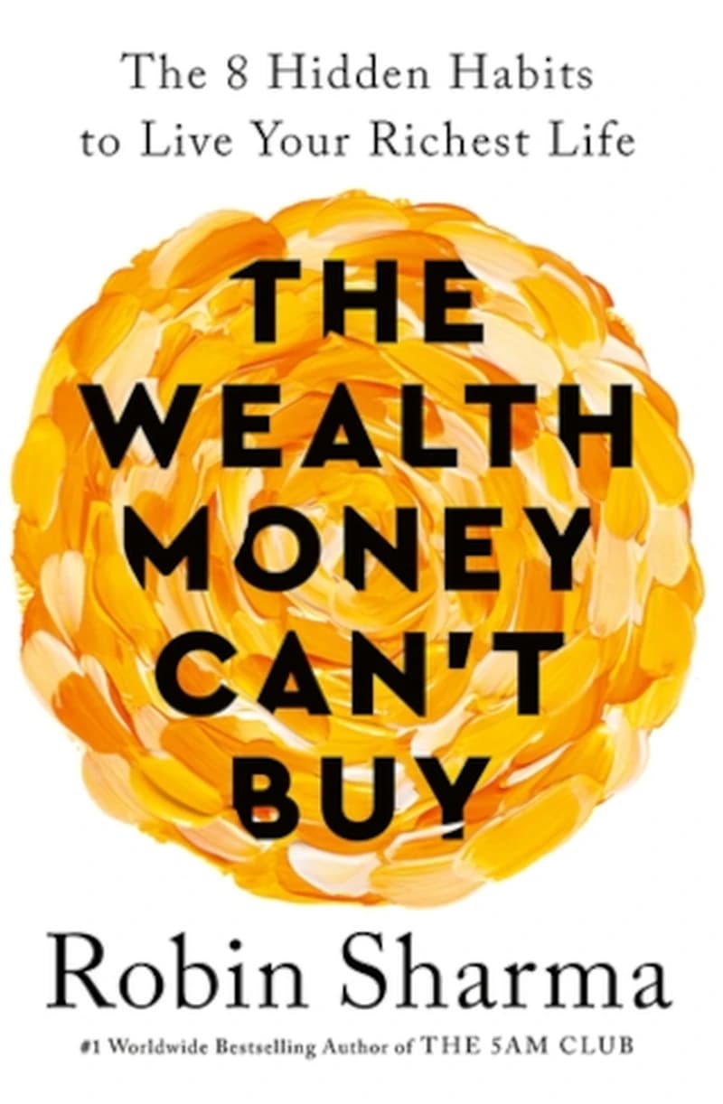 Wealth Money Can't Buy : The 8 Hidden Habits to Live Your Richest Life