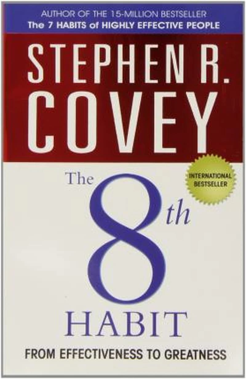 The 8th Habit ; From Effectiveness to Greatness