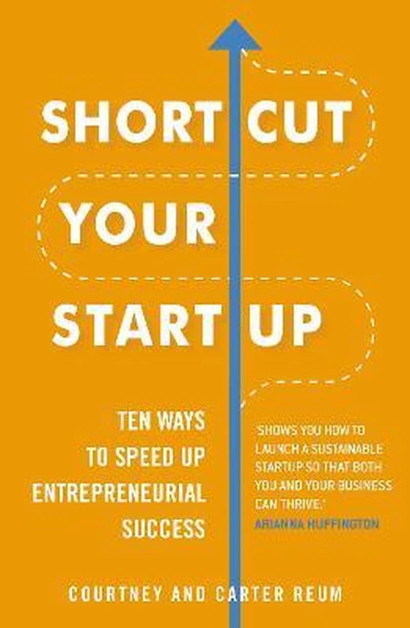 SHORTCUT YOUR STARTUP: TEN WAYS TO SPEED UP