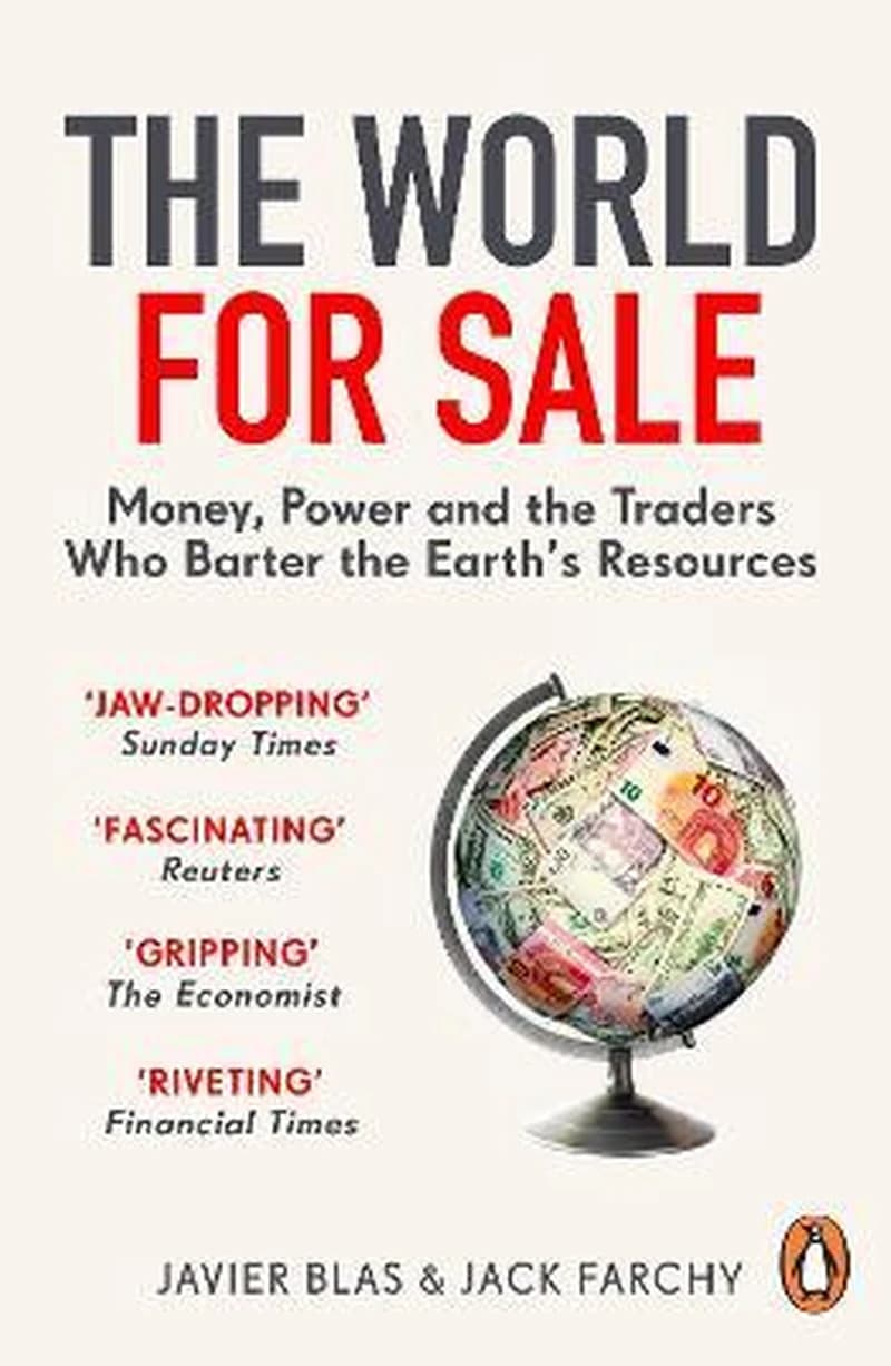 World for Sale : Money, Power and the Traders Who Barter the Earth's Resources
