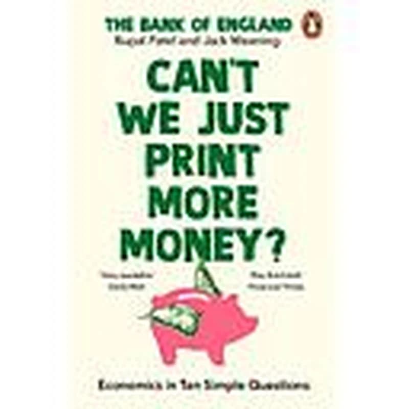 Can't We Just Print More Money? : Economics in Ten Simple Questions