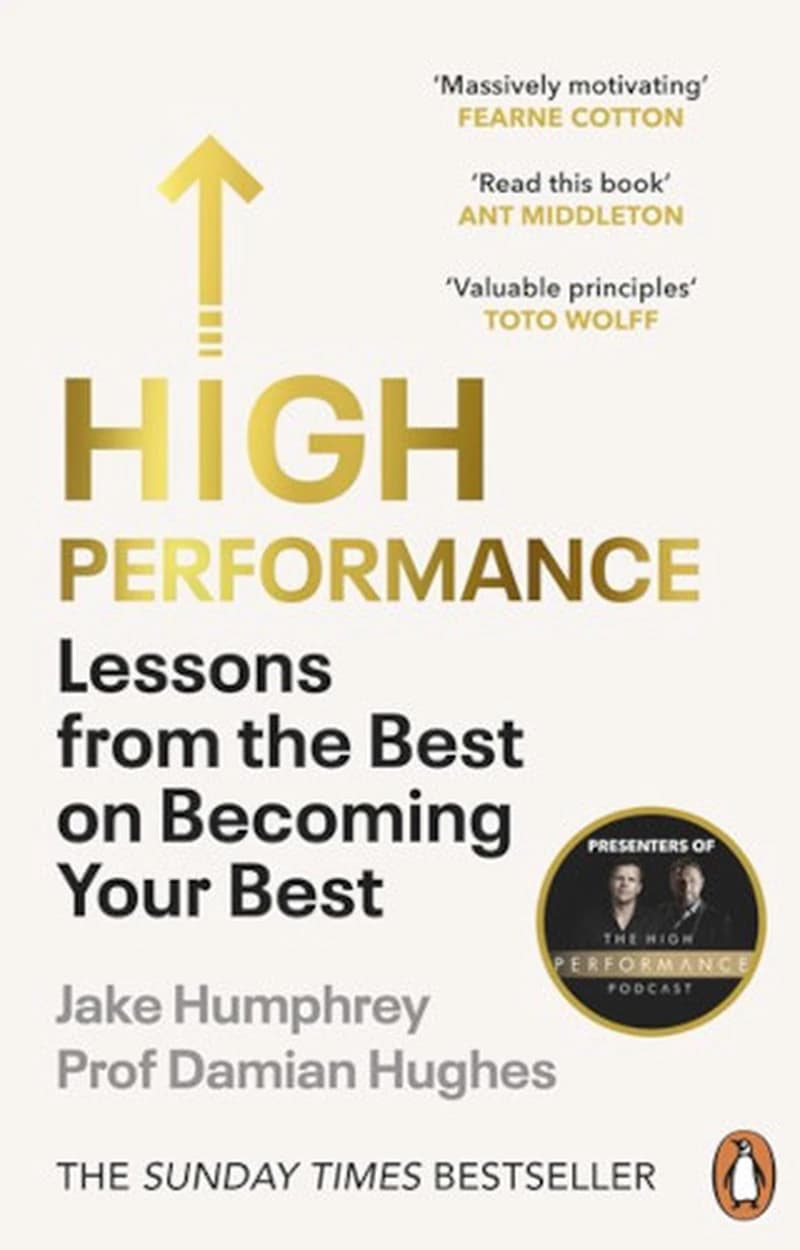 High Performance : Lessons from the Best on Becoming Your Best