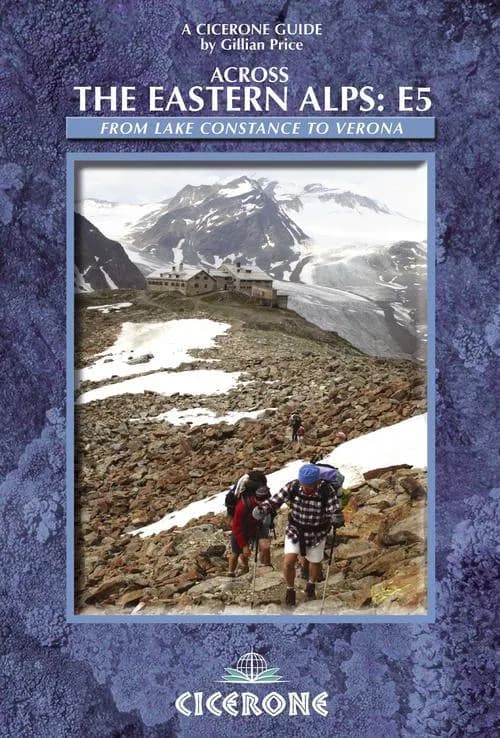 Cicerone Guide Across the Eastern Alps: E5 : From Lake Constance to Verona (Cicerone Guide)