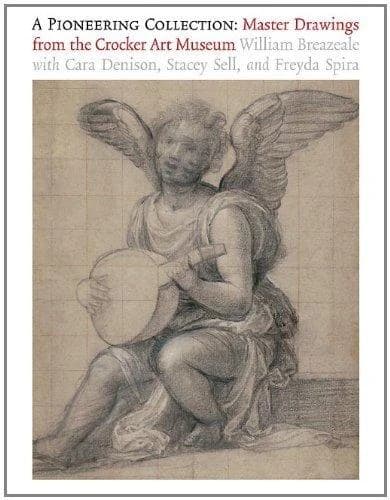 A pioneering collection : master drawings from the Crocker art museum : [exhibition held 10 Oct. 2010 - 5 Feb. 2011, Crocker art museum, Sacramento; 15 Mar. - 11 June 2011, Frances Lehman Loeb art center, Poughkeepsie, New York]