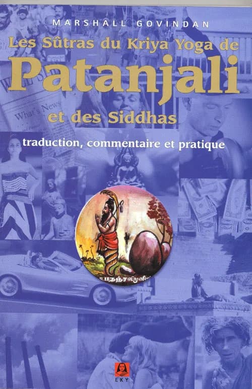 Les sutras du kriya ; yoga de patanjali et des siddhas