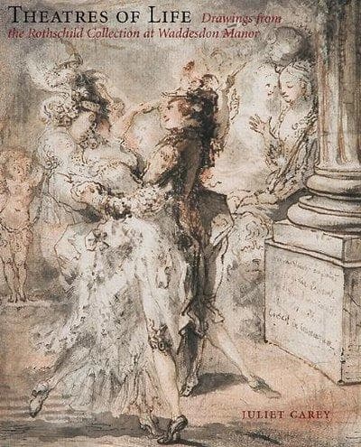 Theatres of life : drawings from the Rothschild collection at Waddesdon Manor : [exhibition, Wallace collection, London, 8 November 2007-27 January 2008, Djanogly museum and art gallery, Nottingham, 12 April 2007-1 June 2008, Waddesdon Manor, Buckinghamsh