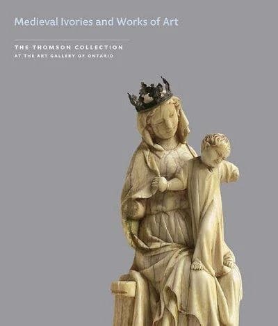 Medieval ivories and works of art : the Thomson collection at the Art gallery of Ontario