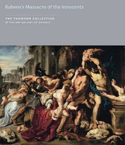Rubens's Massacre of the innocents : the Thomson collection at the Art gallery of Ontario