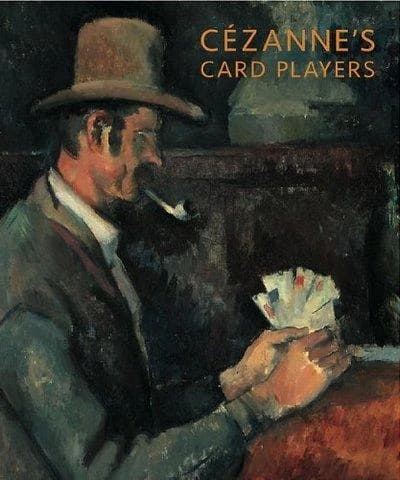Cézanne's card players : [exhibition, The Courtauld gallery, London, 21 October 2010-16 January 2011, The Metropolitan museum of art, New York, 9 February 2011-8 May 2011]