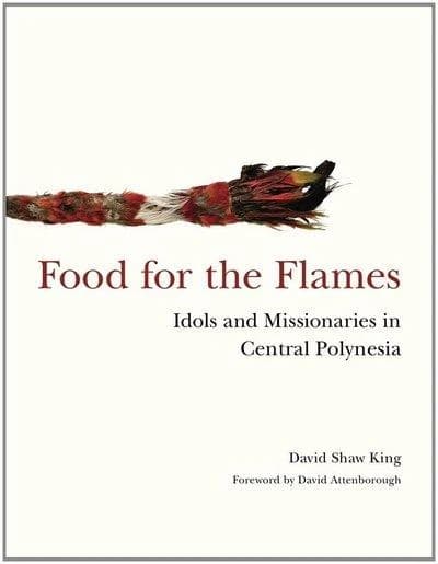 Food for the flames : idols and missionaries in central Polynesia