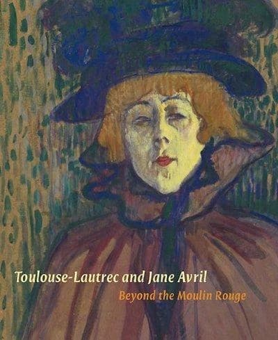 Toulouse-Lautrec and Jane Avril : beyond the Moulin-Rouge : [exhibition, The Courtauld Gallery, London, 16 June-18 Septembre 2011]
