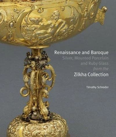 Renaissance and baroque silver, mounted porcelain and ruby glass from the Zilkha collection