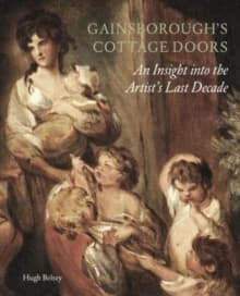 Gainsborough's cottage doors : an insight into the artist's last decade