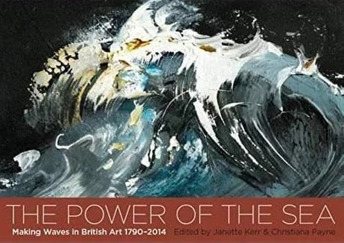 The power of the sea : making waves in British art 1790-2014