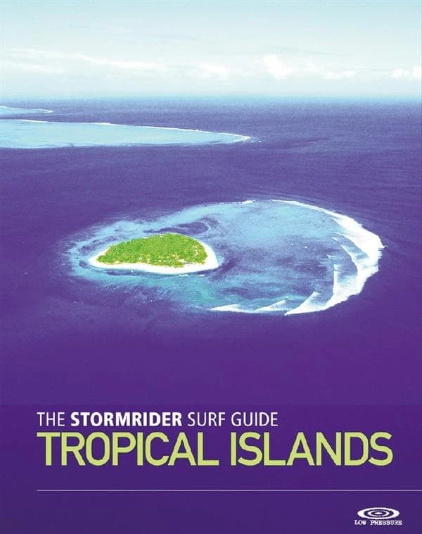 The Stormrider Surf Guide Tropical Islands