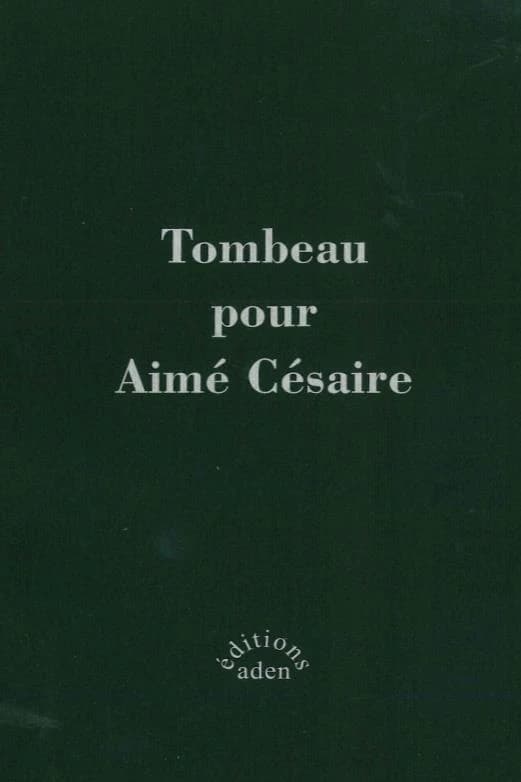 Tombeau pour Aimé Césaire : ouvrage collectif