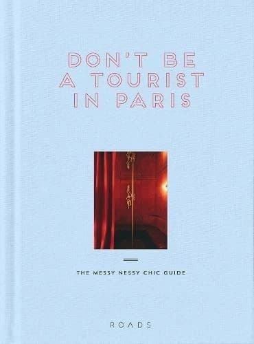 Don't be a tourist in paris-the messy nessy chic guide
