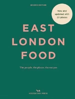 East London Food : The People, the Places, the Recipes