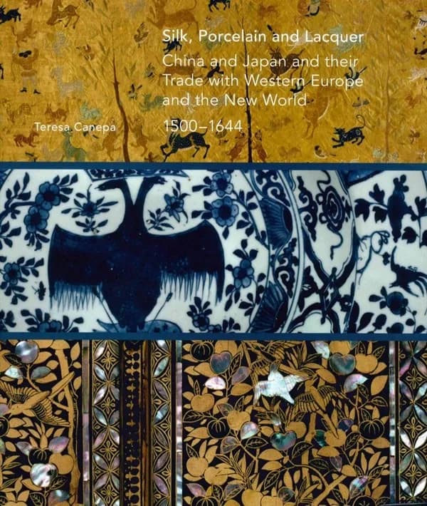 Silk, porcelain and lacquer ; China and Japan and their trade with western Europe and the New World, 1500-1644