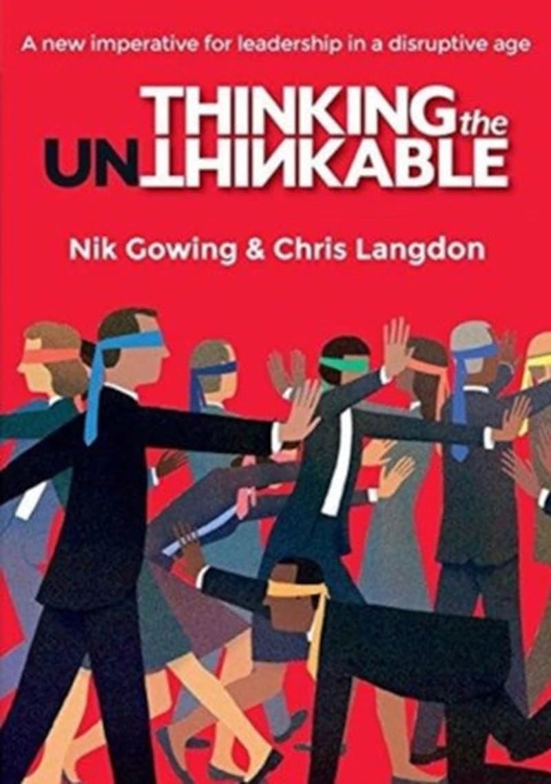 Thinking the Unthinkable : A New Imperative for Leadership in a Disruptive Age