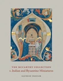 The McCarthy collection. Volume 1 : Italian and byzantine miniatures