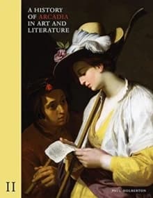 A history of Arcadia in art and literature : the quest for secular human happiness revealed in the pastoral : fortunato in terra