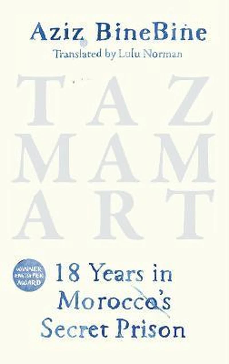 TAZMAMART : 18 YEARS IN MOROCCO'S SECRET PRISON