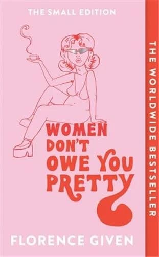 Women Don't Owe You Pretty The Small Edition
