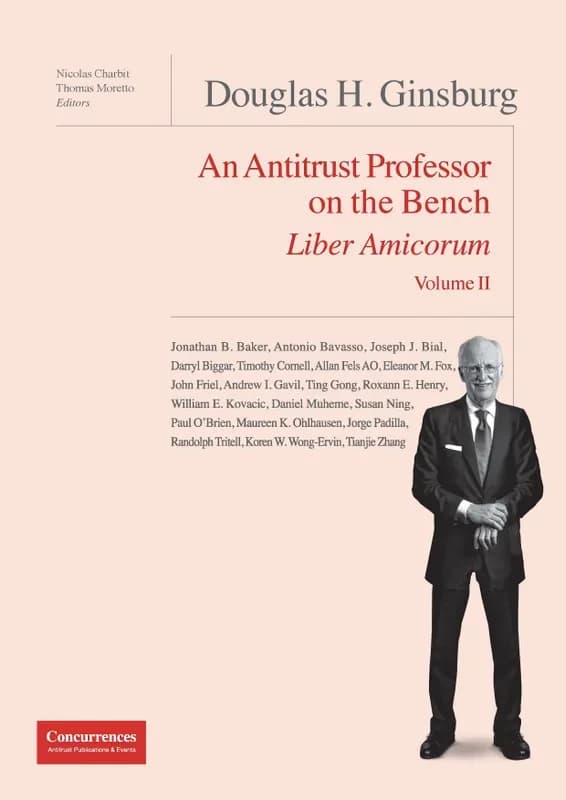 Douglas H. Ginsburg : an antitrust professor on the bench : liber amicorum. Volume II