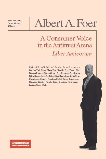 Albert A. Foer : a consumer voice in the antitrust arena : liber amicorum