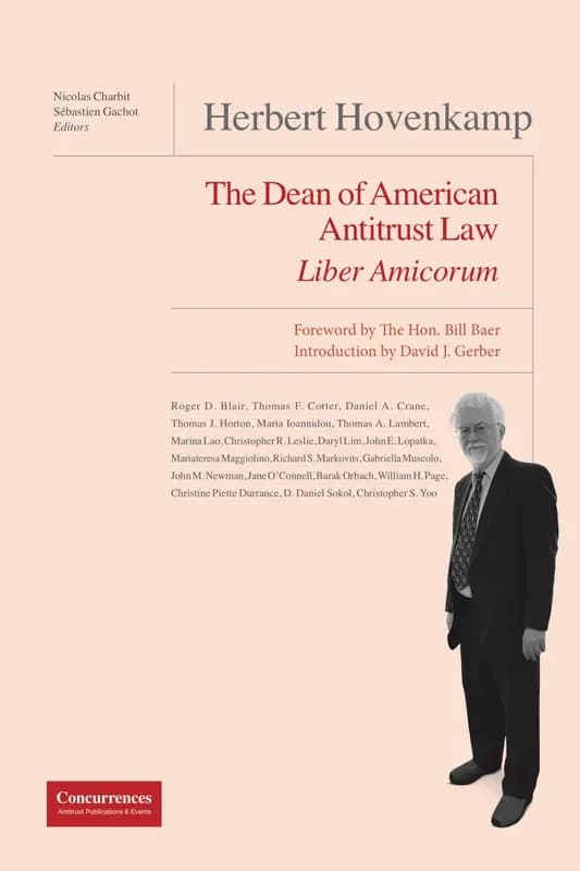 Herbert Hovenkamp : the dean of American antitrust law : liber amicorum