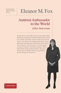 Eleanor M. Fox : antitrust ambassador to the world : liber amicorum