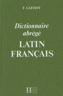 Dictionnaire abrégé latin-français ([Edition Facsimilée]) F. Gaffiot, ...