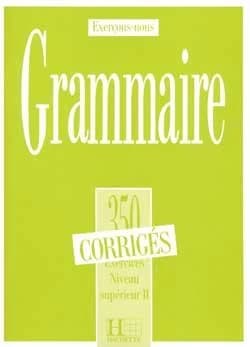 Grammaire : exercices, niveau supérieur II : corrigés