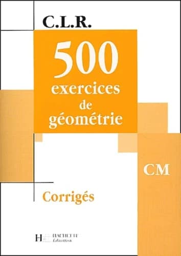 500 exercices de géométrie, CM : corrigés