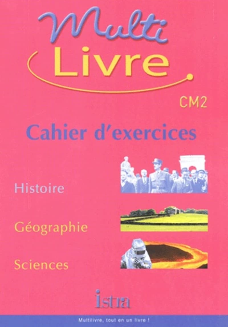 Multilivre CM2 : histoire, géographie, sciences