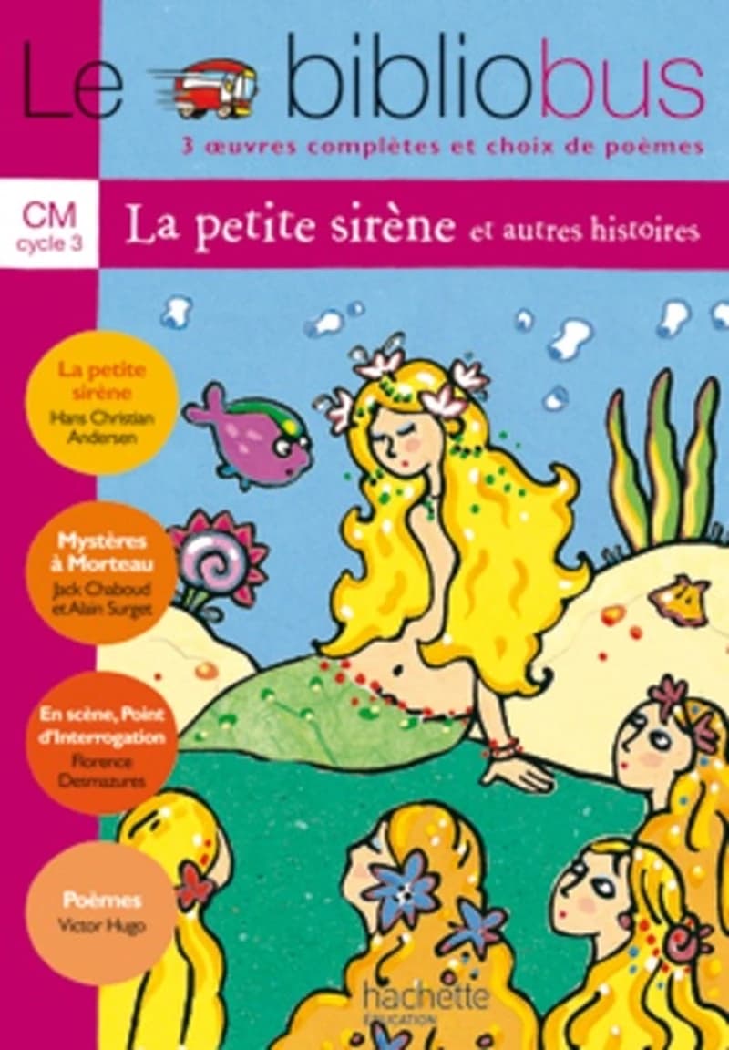 Le Bibliobus n° 5 CM - La Petite Sirène - Livre de l'élève - Ed.2004 : 4 oeuvres complètes