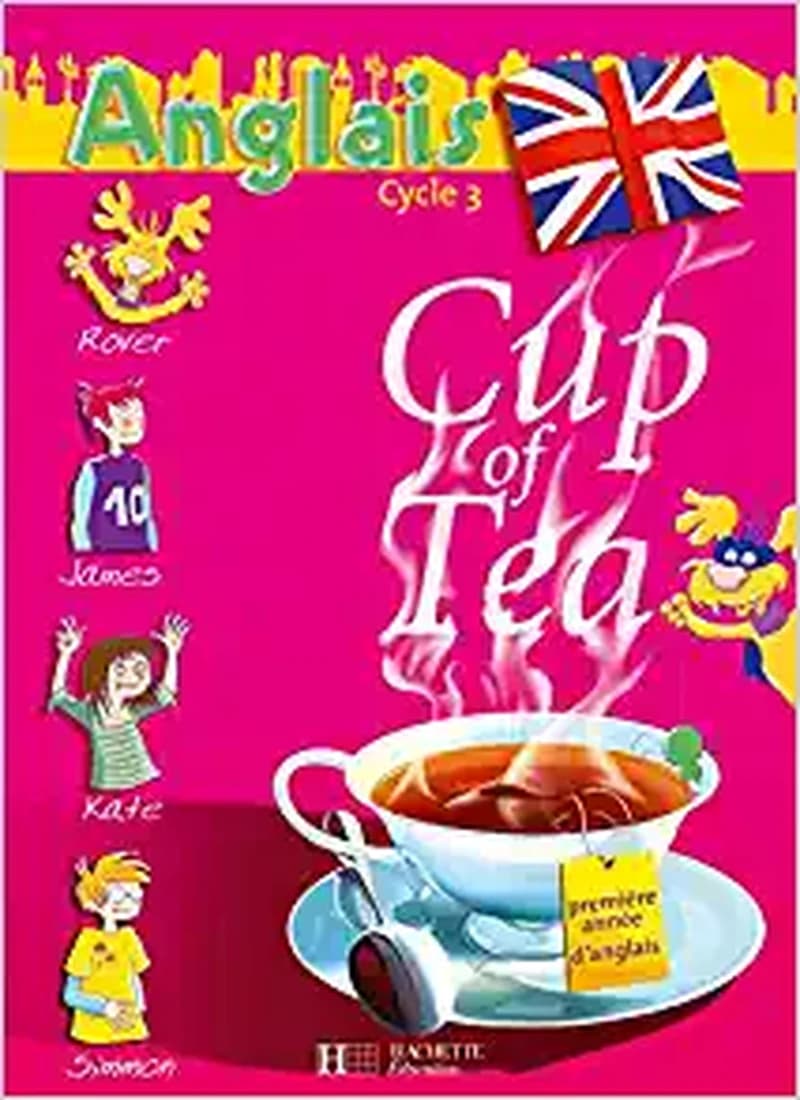 Cup of tea : anglais, cycle 3, première année d'anglais