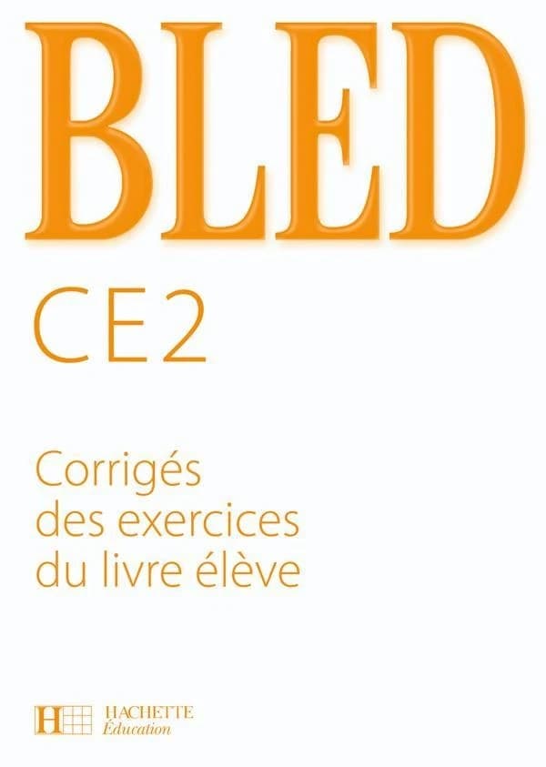 Bled : CE2 ; corrigés des exercices du livre de l'élève (édition 2008)