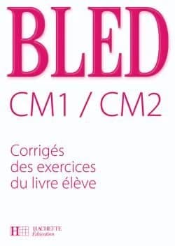 Bled : CM1, CM2 ; corrigés des exercices du livre élève