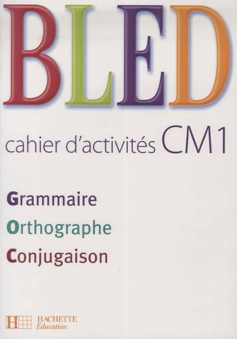 Bled : grammaire, orthographe, conjugaison ; CM1 ; cahier d'activités (édition 2008)